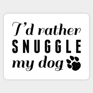 Snuggle My Dog Magnet
